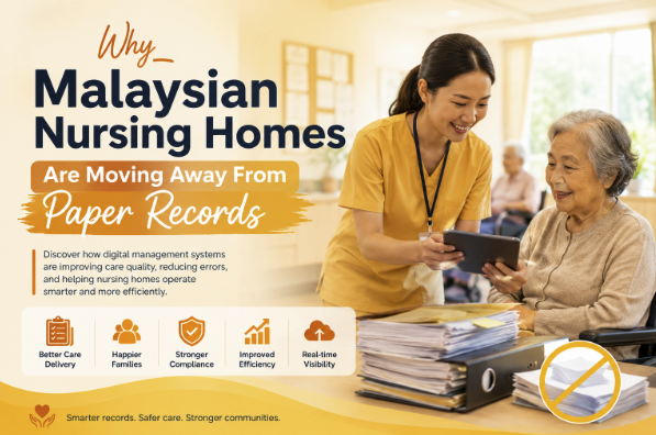 Why Malaysian Nursing Homes Are Moving Away From Paper Records